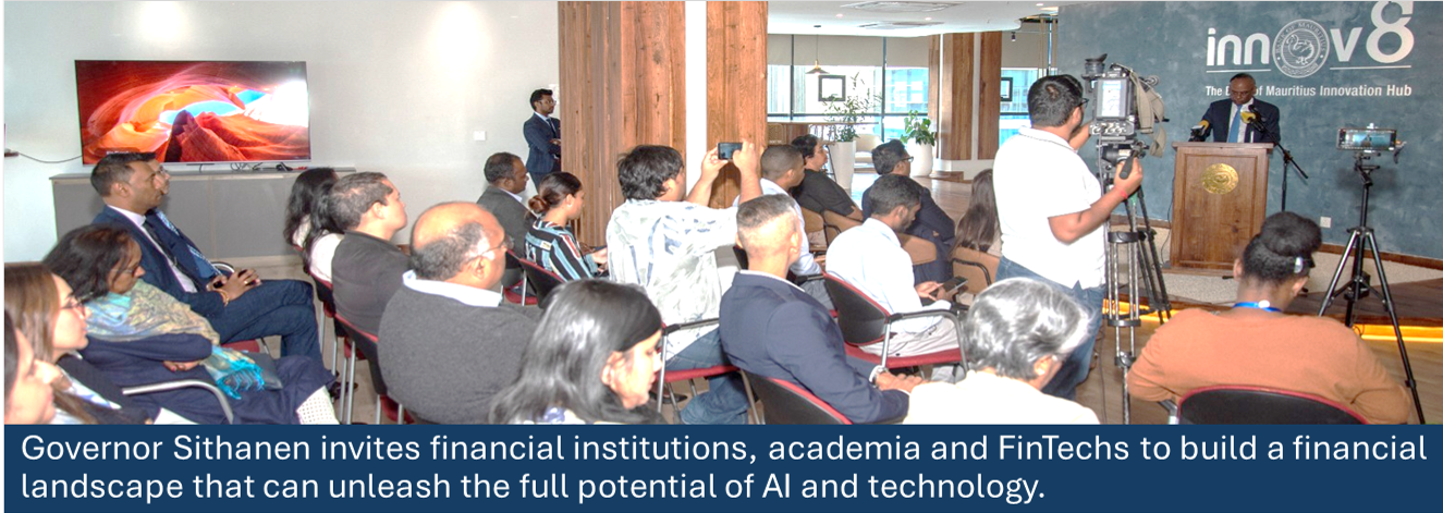 Governor Sithanen invites financial institutions, academia and FinTechs to build a financial landscape that can unleash the full potential of AI and technology